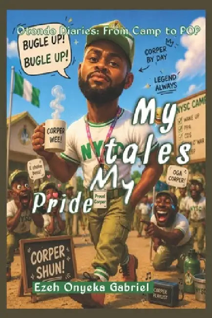 My Tales My PrideOtondo: Otondo Diaries: From Camp to POP by Onyeka Gabriel Ezeh