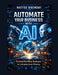 Automate Your Business with AI: Practical Workflow Strategies for Enterprise-Level Efficiency by Matteo Viremont