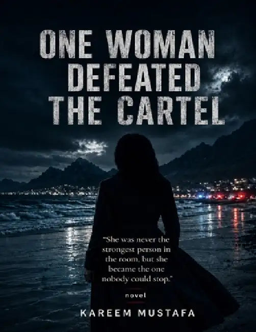 One Women Defeated The Cartel: A Mother Who Took Down One of Mexico's Deadliest Gangs to Avenge Her Daughter by Kareem Mustafa