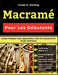 Macramé Pour Les Débutants: Guide Pratique Pour Apprendre, Créer Et Concevoir En Toute Confiance by Vivian R. Sterling