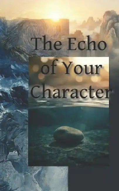 The Echo of Your Character by Bala The Guru
