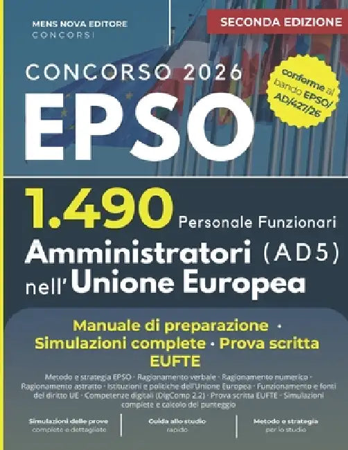 Concorso EPSO AD5 2026/27 per 1490 Amministratori nell'Unione Europea: Manuale di Preparazione, Simulazioni complete, Prova scritta EUFTE (Seconda Edi by Mens Nova Editore