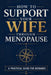 How to Support Your Wife Through Menopause: A Practical Guide for Husbands by James Hartford