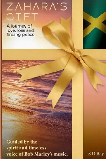 Zahara's Gift: A journey of love, loss and finding peace. by S. D. Ray