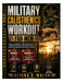 Military Calisthenics Workout for Men: Build Elite Strength, Burn Stubborn Fat, Increase Endurance, and Forge Tactical Discipline Using Pure Bodyweigh by Alisha K. Walsh