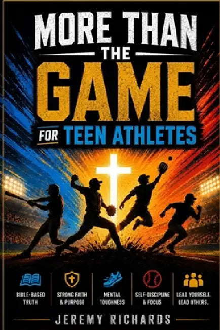 More Than the Game for Athletes: 30 Short Christian Devotions and Guided Prayers to Build Focus, Resilience, Leadership, and Confidence On and Off the by Jeremy Richards