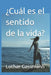 ¿Cuál es el sentido de la vida? by Lothar Gassmann