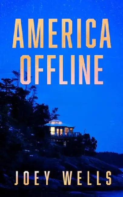 America Offline: An EMP Post Apocalypse Prepper Survival Thriller by Joey Wells