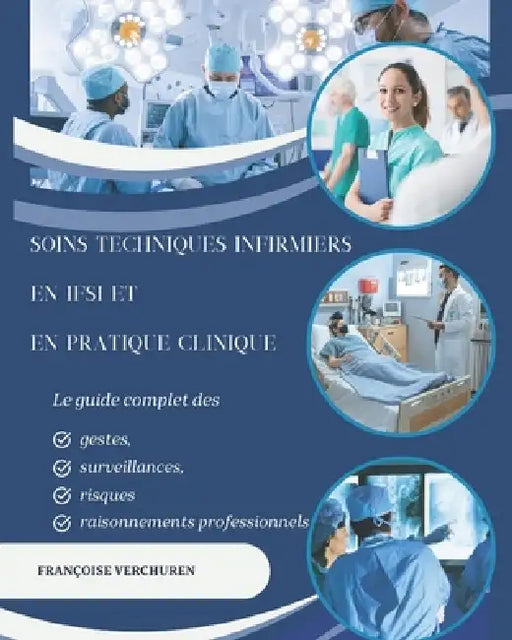 Soins techniques infirmiers en IFSI et en pratique clinique: Le guide complet des gestes, surveillances, risques et raisonnements professionnels by Françoise Verchuren