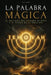 La Palabra Mágica: El Milagro del Nombre Sagrado de Dios y el Poder de la Oración - Guía práctica de espiritualidad Cristiana by Animatarot, W. D. Gann
