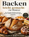 Backen leicht gemacht -zu Hause: Das ultimative Backbuch für Brot, Kuchen, Gebäck und gewinnbringende Leckereien by Alice E. Ginter