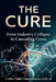 The Cure: From Industry Collapse to Cascading Cures by II Carpenter James Edmund