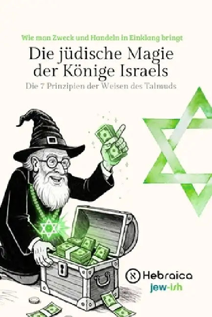 Die jüdische Magie der Könige Israels: Die 7 Prinzipien der Weisen des Talmud by Hebraica Germany