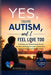 Yes, I Have Autism, and I Feel Love Too: Dating and Relationship Guide for Men Seeking Genuine Connection, Understanding, and Commitment by Robert L. Lindberg
