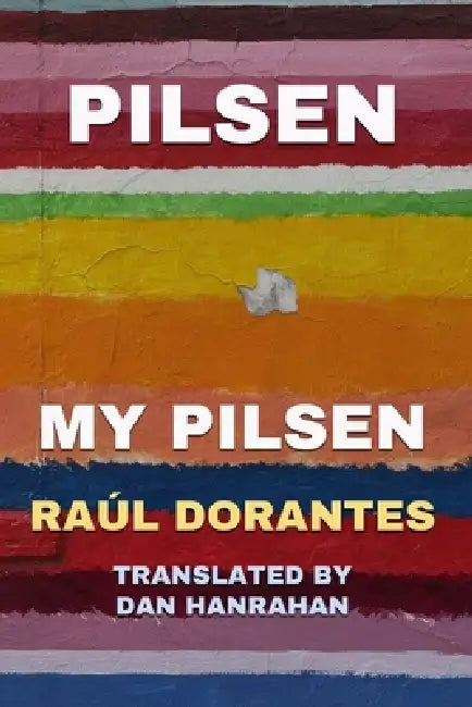 Pilsen, My Pilsen! by Dan Hanrahan, Raúl Dorantes
