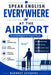 Speak English Everywhere: At the Airport: Essential English for Airport Travel by Rakhmat Astagina