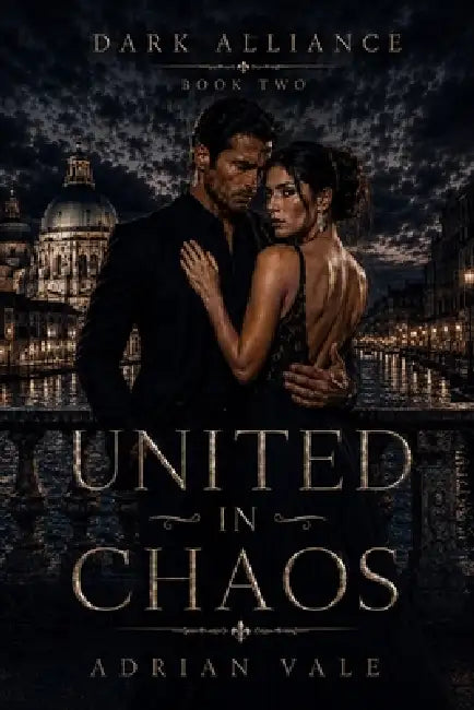 United in Chaos: A Dark Mafia Marriage Romance with Dangerous Alliances, Legal Threats, and European Crime Family Power by Adrian Vale