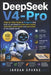 DeepSeek-V4-Pro: Step-by-Step Guide to AI agents and how to use them to make work easier, save time, work better and earn more in the digital world. by Jordan Sparks
