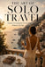 The Art of Solo Travel: Luxury, Freedom & Living Well Without Waiting by Jennifer Whitten