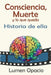 Consciencia, muerte y lo que queda Historia de ella by Lumen Opacio