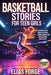 Basketball Stories For Teen Girls: Inspiring Sport Short Tales for Young Readers and Motivational Quick Reads by Elias Forge