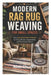 Modern Rag Rug Weaving for Small Spaces: Easy Upcycled Fabric Projects for Cozy Homes, Apartments, and Farmhouse Decor by Abel Chucks