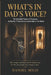 What's in Dad's Voice?: The Invisible Power of Presence, Authority, Protection & Leadership in the Home by Daniel Milo