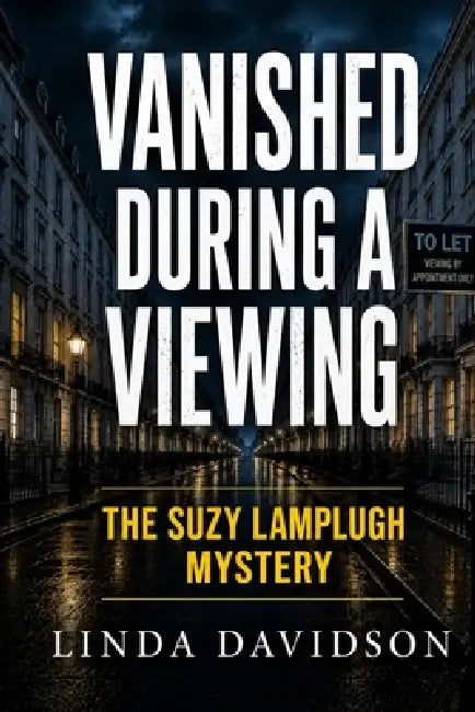 Vanished During a Viewing: The Suzy Lamplugh Mystery by Linda Davidson