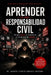 Aprender es una responsabilidad civil: Por qué pensar se convirtió en el último acto de libertad by Augusto Federico González Graziano