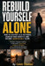 Rebuild Yourself Alone: Discipline Over Motivation, Stoic Self-Mastery, and Mental Toughness for Rebuilding Your Life, Healing Alone, and Becoming Str by Elise Haley