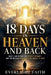 18 Days in Heaven and Back: What I Saw Beyond the Gates of Eternity and the Message God Wants the World to Hear by Everlight Faith