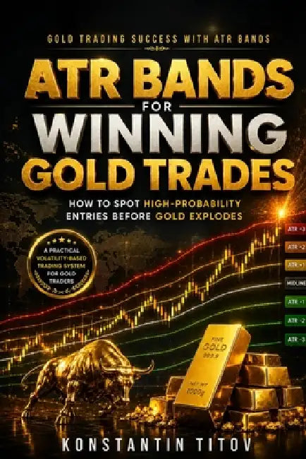 ATR Bands for Winning Gold Trades: How to Spot High-Probability Entries Before Gold Explodes by Konstantin Titov