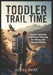 Toddler Trail Time Carrier Selection and Route Planning for Hiking with Young Children by Clara Dusk