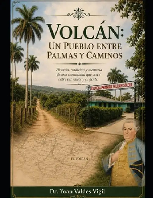 Volcán: Un Pueblo entre Palmas y Caminos by Yoan Valdes Vigil