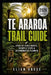 Te Araroa Trail Guide: Stage-by-Stage Routes, Resupply Stops & Accommodation Planning by Elian Kross