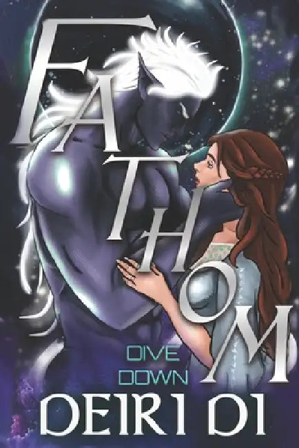 Fathom: A Dark Fantasy Romance Space Opera by Deiri Di
