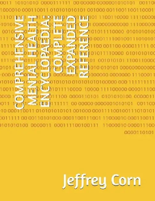 Comprehensive Mental Health Encyclopaedia: Complete Expanded Reference by Jeffrey Corn