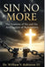 Sin No More: The Anatomy of Sin and the Architecture of Redemption by III Robinson William V.