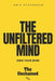 The Unfiltered Mind: Own your mind by Amir Rozenbaum
