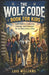 The Wolf Code Book for Kids: Eight Trails to Leadership, Courage, and Character For the Wolf in Every Child by Luis William