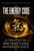 The Energy Code: A Treatise on Ancient Chi & Modern Science by Hrh Prince Gharios El Al-Numan VIII