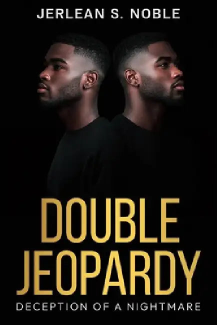 Double Jeopardy: Deception of a Nightmare by Jerlean S. Noble