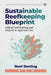 Sustainable Reefkeeping Blueprint: Ethical Coral Sourcing and Long-Term Aquarium Care by Alice Schwartz, Reef Sterling