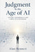 Judgment in the Age of AI: Systems, Responsibility, and Human Decision-Making by Alan Bennett