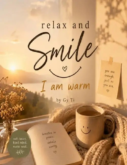Relax and Smile I am Warm by Gy Ti
