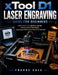 xTool D1 Laser Engraving Guide for Beginners: How to Master LightBurn Settings, Avoid Costly Mistakes, and Create Profitable Projects That Sell by Thorne Cole