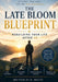The Late Bloom Blueprint: Rebuilding Your Life After 40 by D. Whyte