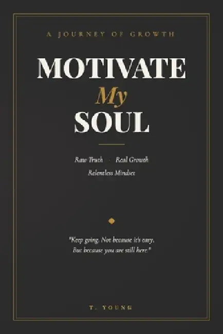 Motivate My Soul by T. Young