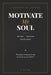 Motivate My Soul by T. Young