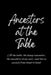 Ancestors at the Table: At the table, the living remember, the ancestors draw near, and love is passed from hand to hand. by Nichole Callaghan